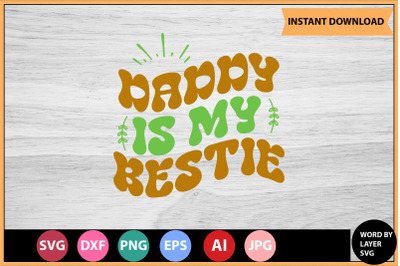 Daddy Is My Bestie SVG cut file design