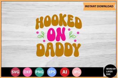 Hooked On Daddy SVG cut file design