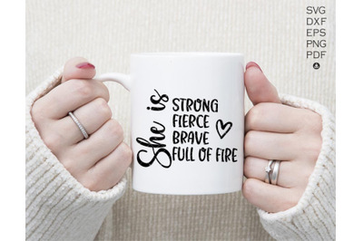 She is Fierce Strong Brave Full of Fire Svg, SVG Cut file for Cricut