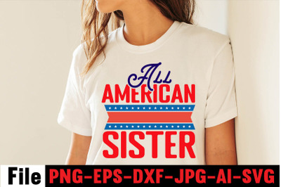 All American Sister SVG cut file&2C;4th of july mega svg bundle&2C; 4th of j