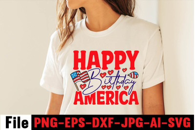 Happy Birthday America SVG cut file&2C;4th of july mega svg bundle&2C; 4th o