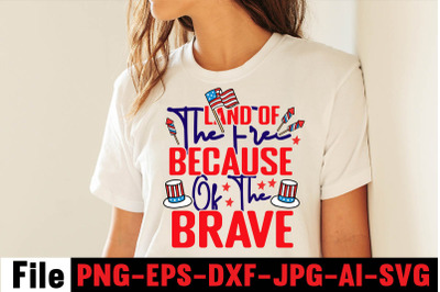 Land Of The Free Because Of The Brave SVG cut file&2C;4th of july mega sv