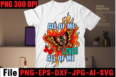 All Of Me Loves All Of You T-shirt Design&2C;butterfly t-shirt design&2C; bu