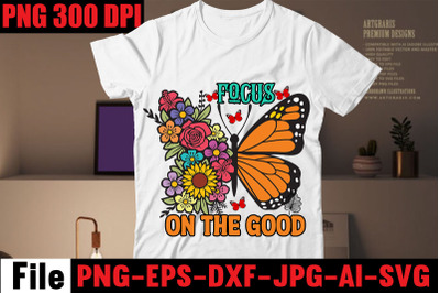 Focus On The Good T-shirt Design&2C;butterfly t-shirt design&2C; butterfly m