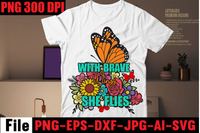 With Brave Wings She Flies T-shirt Design&2C;butterfly t-shirt design&2C; bu