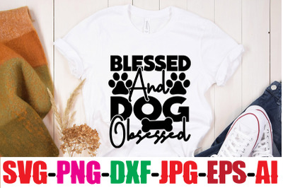 Blessed And Dog Obsessed SVG cut file&2C;human &amp;amp; dog svg&2C; paw svg&2C; t-shir