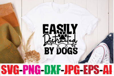 Easily Distracted By Dogs SVG cut file&2C;human &amp;amp; dog svg&2C; paw svg&2C; t-shi