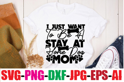 I Just Want To Be A Stay At Home Dog Mom SVG cut file&2C;human &amp;amp; dog svg&2C;