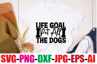 Life Goal Pet All The Dogs SVG cut file&2C;human &amp;amp; dog svg&2C; paw svg&2C; t-sh