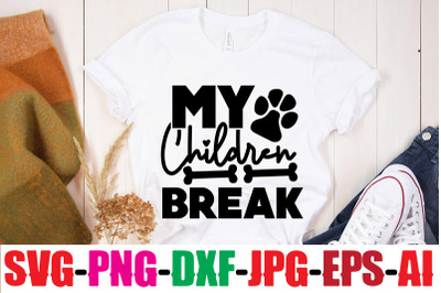 My Children Break SVG cut file&2C;human &amp;amp; dog svg&2C; paw svg&2C; t-shirt svg&2C;