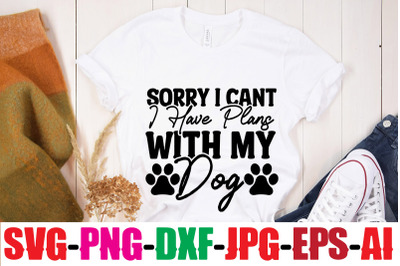 Sorry I Cant I Have Plans With My Dog SVG cut file&2C;human &amp;amp; dog svg&2C; pa