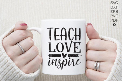 Teach Love Inspire cutting Files, positive quote,