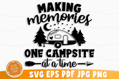 Making Memories One Campsite At A Time Svg, Camping Svg, Camping Svg B