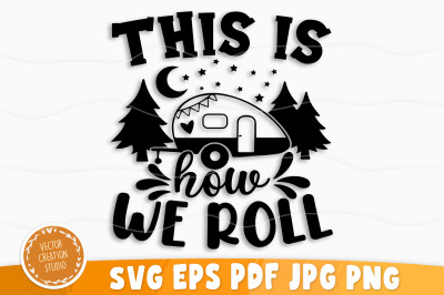 This Is How We Roll Svg, Camping Svg, Camping Svg Bundle