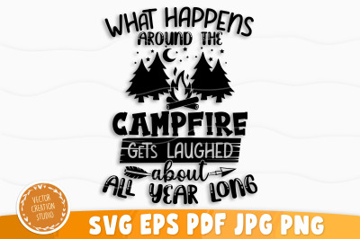 What Happens Around The Campfire Svg, Camping Svg, Camping Svg Bundle