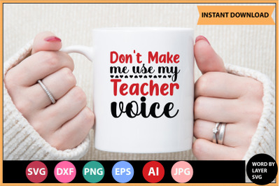 don&#039;t make me use my teacher voice SVG cut file design