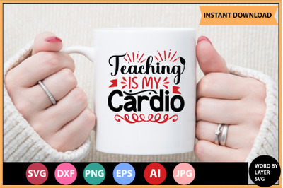 Teaching is My Cardio SVG cut file design