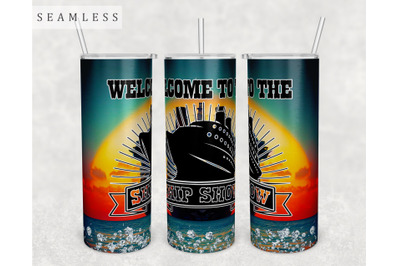 Welcome To The Ship Show Tumbler Wrap, 20Oz Skinny Tumbler Sublimation