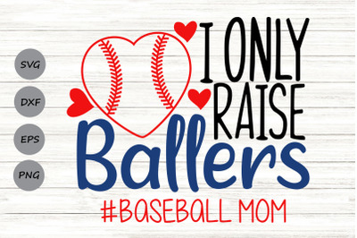 I Only Raise Ballers Svg, Baseball Mom Svg, Baseball Heart Svg.