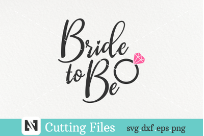 Bride to Be Svg | Bride Svg | Fiance Svg | Wedding Svg