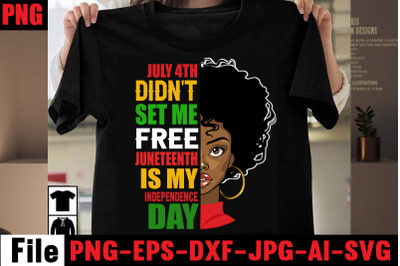 July 4th Didn&amp;&23;039;t Set Me Free Juneteenth Is My Independence T-shirt Desi