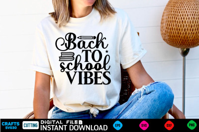 Back to school vibes Back to school Svg&2C; Back to school Shirt&2C; Back to