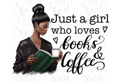 Just a Girl Who Loves Books and Coffee Png for Sublimation, Black Girl
