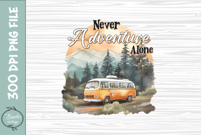 Never Adventure Alone Let&#039;s go Camping