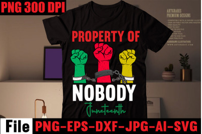 Property Of Nobody Juneteenth T-shirt Design&2C;history shirt designs bla