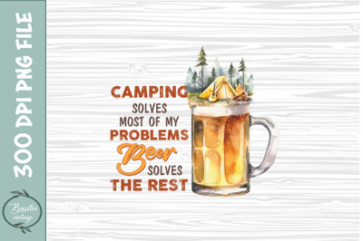 Camping solves my problems Beer the rest
