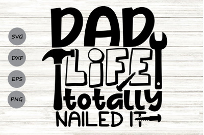 Dad Life Totally Nailed It Svg, Father&#039;s Day Svg, Funny Dad Svg.