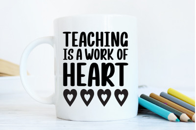 Teaching is a work of heart SVG Cut File | School SVG