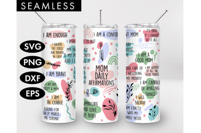 20oz Seamless Mom Daily Affirmations Skinny Tumbler SVG PNG