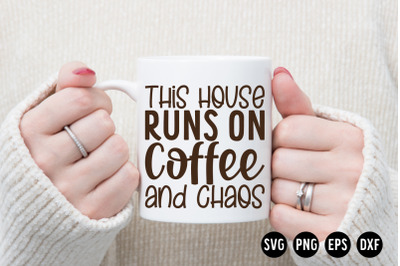 This house runs on coffee and chaos  SVG Cut File | Coffee SVG