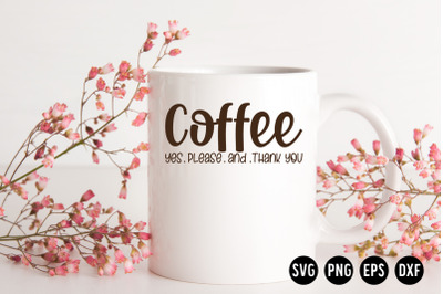 Coffee Yes Please and Thank You SVG Cut File | Coffee SVG