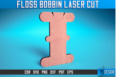 Floss Bobbin Laser Cut SVG | Floss Bobbin Design Laser Cut SVG Design