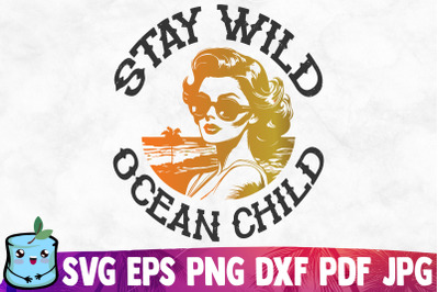 Stay Wild Ocean Child