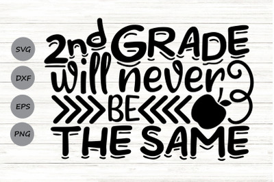 2nd Grade Will Never Be The Same Svg, School svg, Back To School Svg.