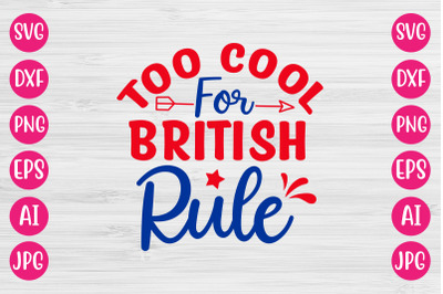 Too Cool For British Rule SVG DESIGN