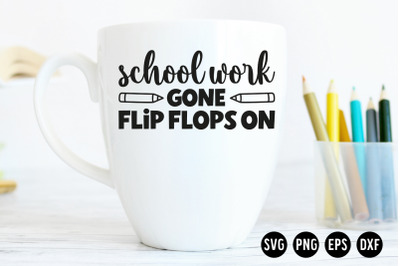 School Work Gone Flip Flops On SVG Cut File | School SVG
