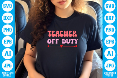 Teacher off Duty SVG cut file design
