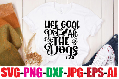 Life Goal Pet All The Dogs SVG cut file,Dog Bundle SVG, Dog Mom Svg, D