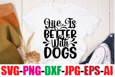 Life Is Better With Dogs SVG cut file&2C;Dog Bundle SVG&2C; Dog Mom Svg&2C; Dog