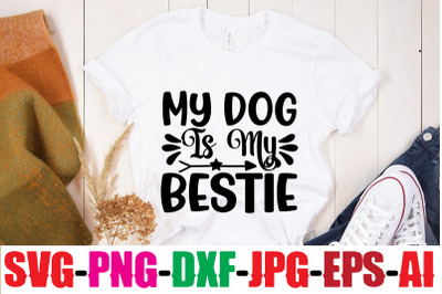 My Dog Is My Bestie SVG cut file&2C;Dog Bundle SVG&2C; Dog Mom Svg&2C; Dog Love