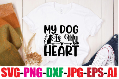 My Dog Is My Heart SVG cut file&2C;Dog Bundle SVG&2C; Dog Mom Svg&2C; Dog Lover