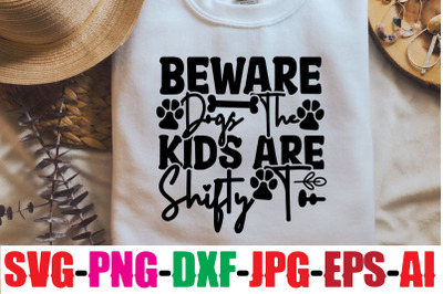 Beware Dogs The Kids Are Shifty Too SVG cut file,Dog Bundle SVG, Dog M