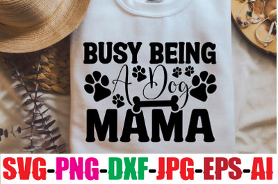 Busy Being A Dog Mama SVG cut file&2C;Dog Bundle SVG&2C; Dog Mom Svg&2C; Dog Lo