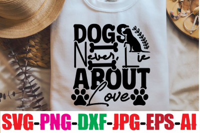 Dogs Never Lie About Love SVG cut file&2C;Dog Bundle SVG&2C; Dog Mom Svg&2C; Do