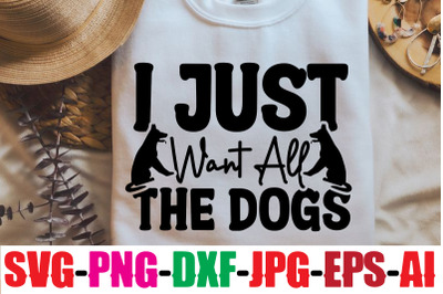 I Just Want All The Dogs SVG cut file&2C;Dog Bundle SVG&2C; Dog Mom Svg&2C; Dog