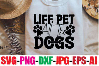 Life Pet All The Dogs SVG cut file&2C;Dog Bundle SVG&2C; Dog Mom Svg&2C; Dog Lo